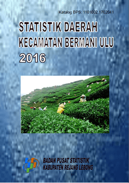 Statistik Daerah Kecamatan Bermani Ulu 2016